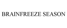 BRAINFREEZE SEASON