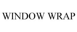 WINDOW WRAP