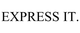 EXPRESS IT.