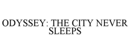 ODYSSEY: THE CITY NEVER SLEEPS