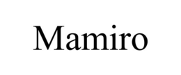 MAMIRO