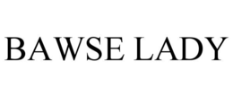 BAWSE LADY