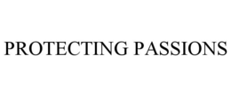 PROTECTING PASSIONS