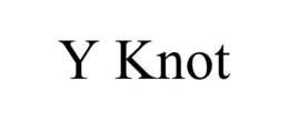 Y KNOT