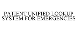 PATIENT UNIFIED LOOKUP SYSTEM FOR EMERGENCIES