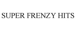 SUPER FRENZY HITS