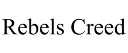 REBELS CREED