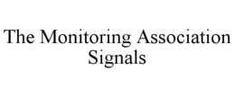 THE MONITORING ASSOCIATION SIGNALS