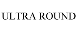 ULTRA ROUND