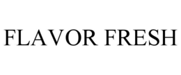 FLAVOR FRESH