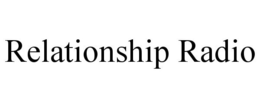 RELATIONSHIP RADIO