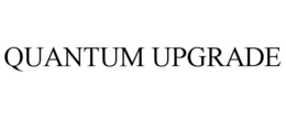 QUANTUM UPGRADE