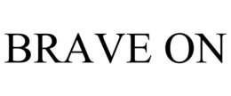 BRAVE ON