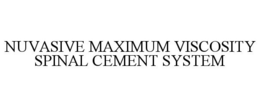 NUVASIVE MAXIMUM VISCOSITY SPINAL CEMENT SYSTEM