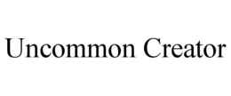 UNCOMMON CREATOR