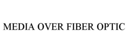 MEDIA OVER FIBER OPTIC
