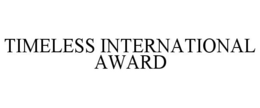 TIMELESS INTERNATIONAL AWARD