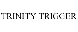 TRINITY TRIGGER