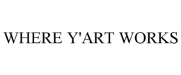 WHERE Y'ART WORKS