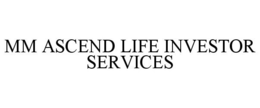 MM ASCEND LIFE INVESTOR SERVICES