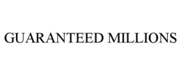 GUARANTEED MILLIONS