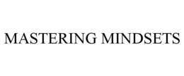 MASTERING MINDSETS