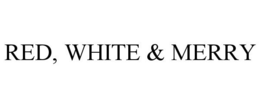RED, WHITE & MERRY
