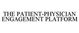 THE PATIENT-PHYSICIAN ENGAGEMENT PLATFORM