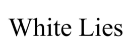 WHITE LIES