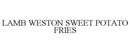 LAMB WESTON SWEET POTATO FRIES