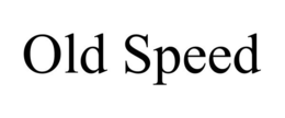 OLD SPEED