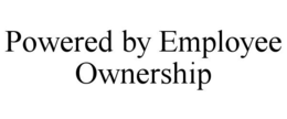 POWERED BY EMPLOYEE OWNERSHIP