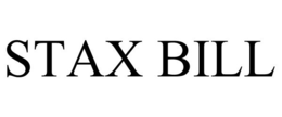 STAX BILL