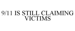 9/11 IS STILL CLAIMING VICTIMS