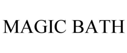 MAGIC BATH