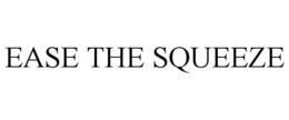 EASE THE SQUEEZE