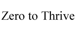 ZERO TO THRIVE