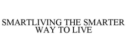 SMARTLIVING THE SMARTER WAY TO LIVE