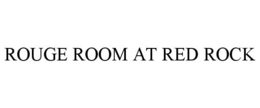 ROUGE ROOM AT RED ROCK