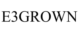 E3GROWN