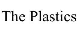THE PLASTICS