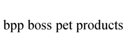 BPP BOSS PET PRODUCTS