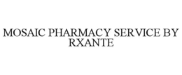 MOSAIC PHARMACY SERVICE BY RXANTE