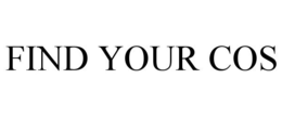 FIND YOUR COS