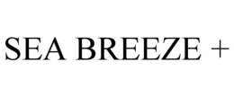 SEA BREEZE +