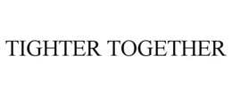 TIGHTER TOGETHER