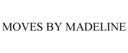 MOVES BY MADELINE