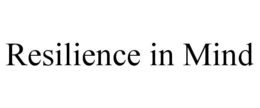 RESILIENCE IN MIND
