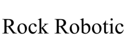 ROCK ROBOTIC