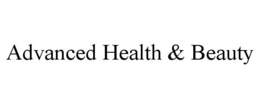 ADVANCED HEALTH & BEAUTY